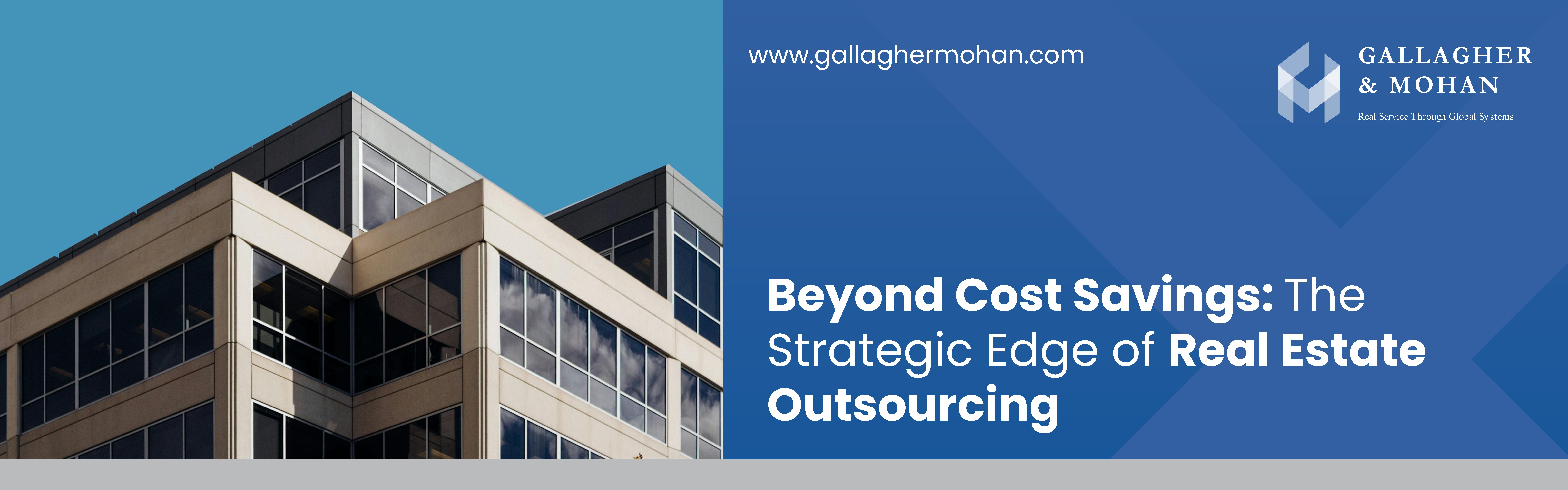 Beyond Cost Savings The Strategic Edge Of Real Estate Outsourcing