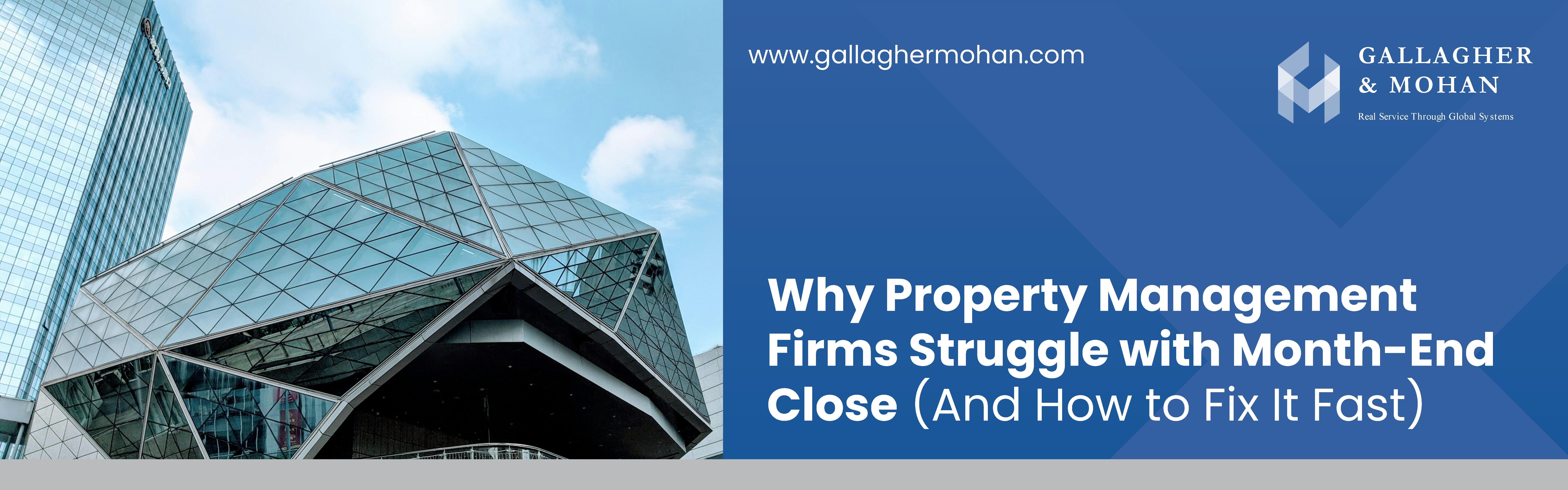 Why Property Management Firms Struggle With Month End Close And How To Fix It Fast