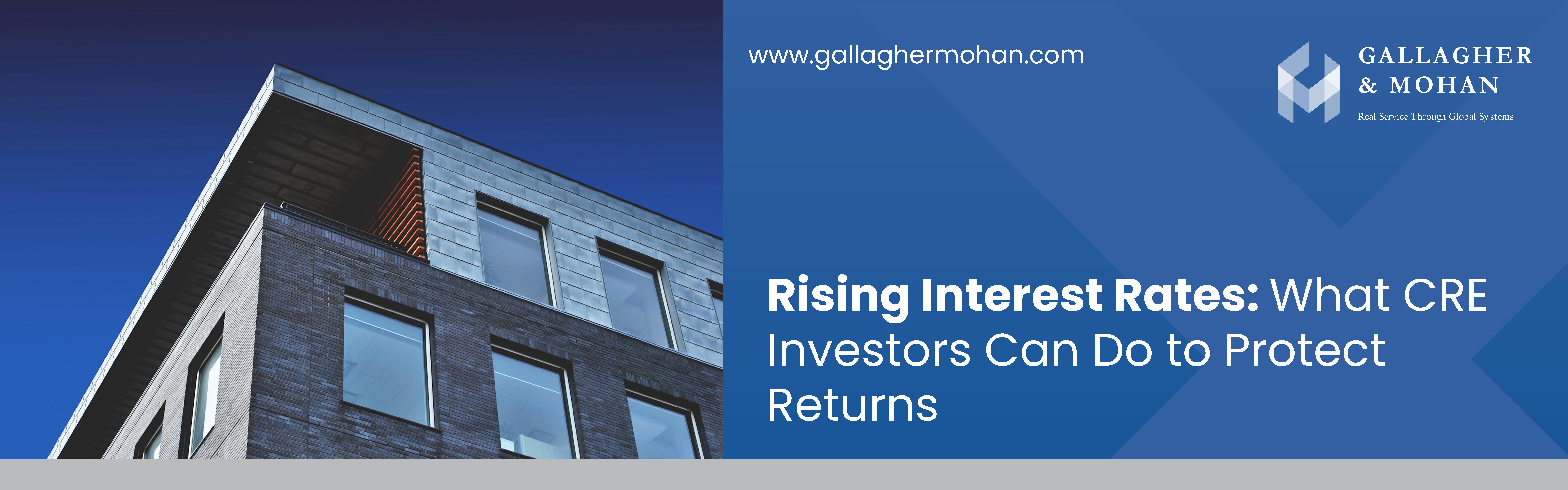 Rising Interest Rates What CRE Investors Can Do To Protect Returns