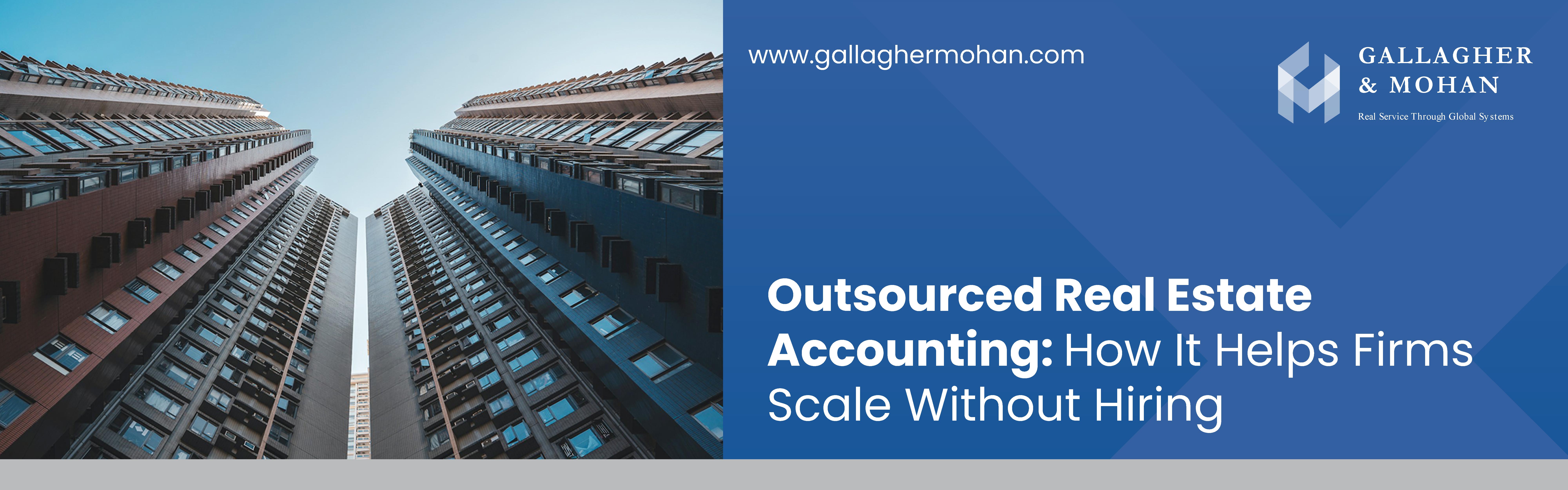 Outsourced Real Estate Accounting How It Helps Firms Scale Without Hiring